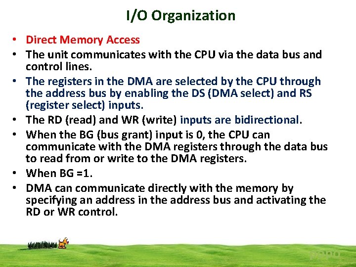 I/O Organization • Direct Memory Access • The unit communicates with the CPU via