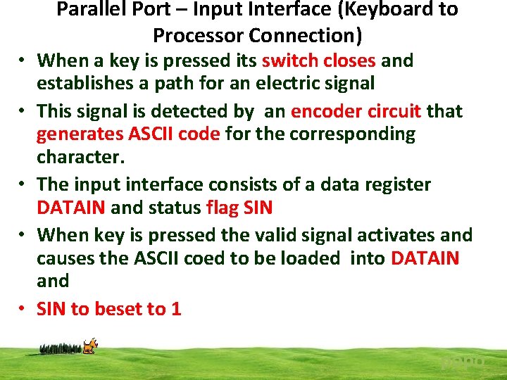 Parallel Port – Input Interface (Keyboard to Processor Connection) • When a key is