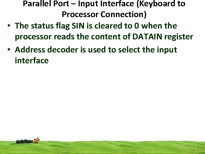 Parallel Port – Input Interface (Keyboard to Processor Connection) • The status flag SIN