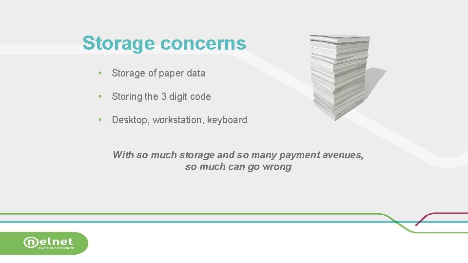 Storage concerns • Storage of paper data • Storing the 3 digit code •