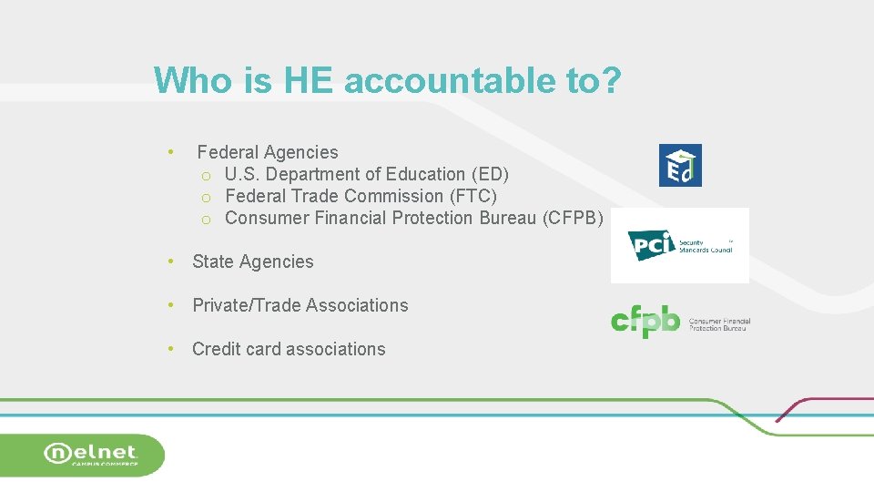 Who is HE accountable to? • Federal Agencies o U. S. Department of Education