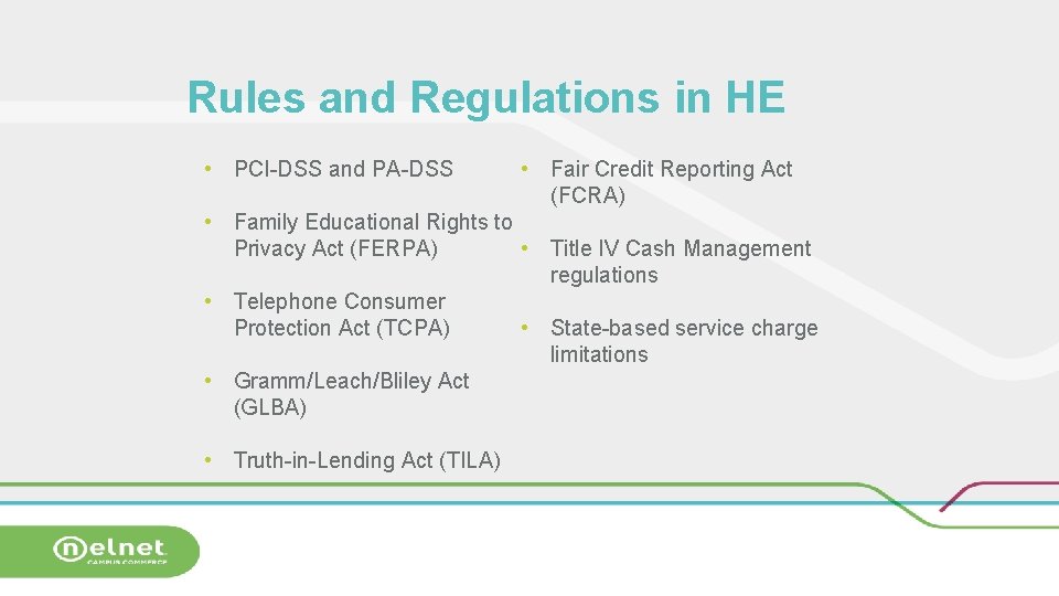 Rules and Regulations in HE • PCI-DSS and PA-DSS • Fair Credit Reporting Act