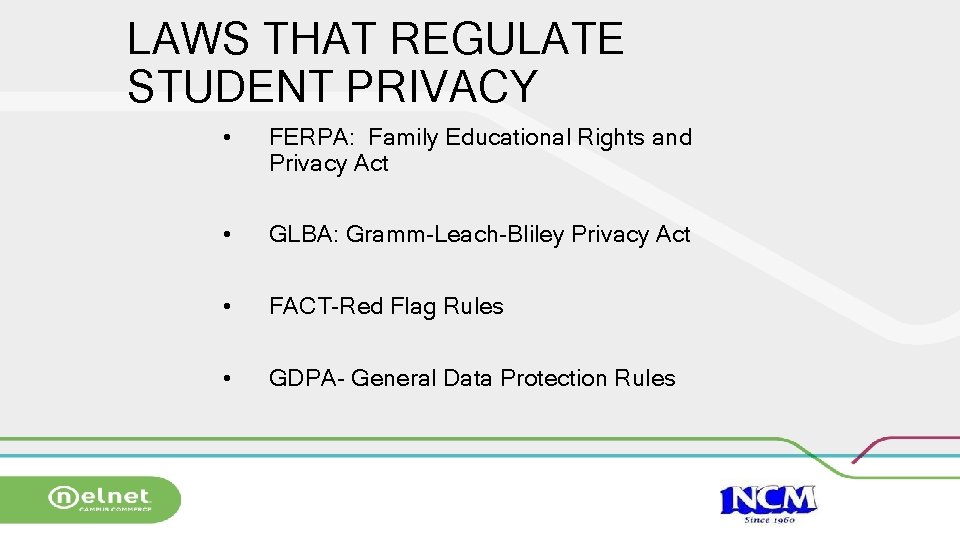 LAWS THAT REGULATE STUDENT PRIVACY • FERPA: Family Educational Rights and Privacy Act •