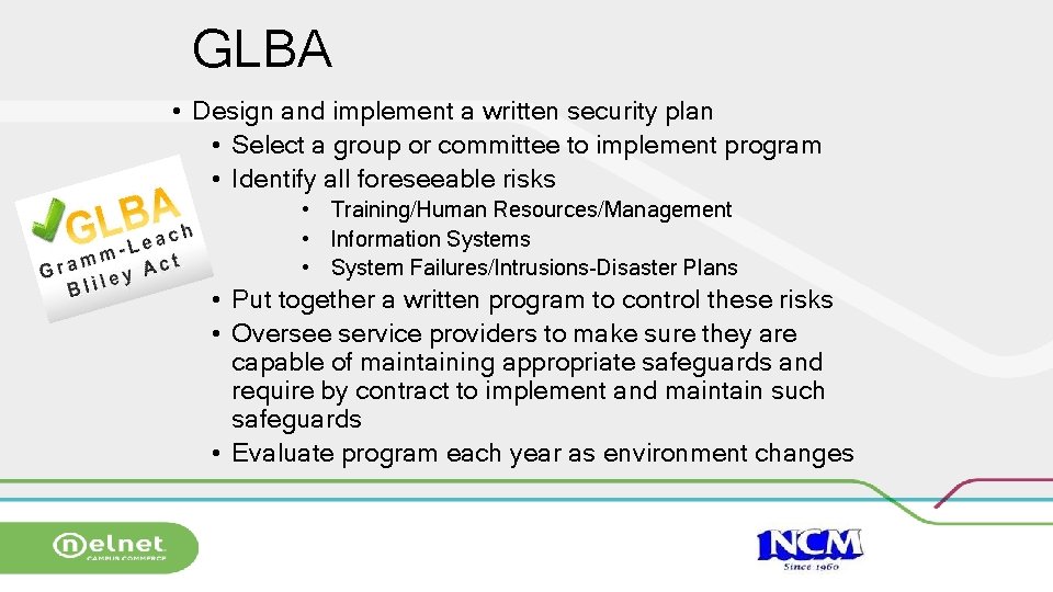 GLBA • Design and implement a written security plan • Select a group or