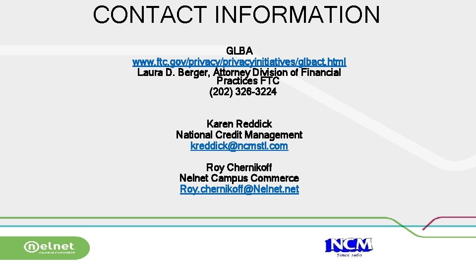 CONTACT INFORMATION GLBA www. ftc. gov/privacyinitiatives/glbact. html Laura D. Berger, Attorney Division of Financial