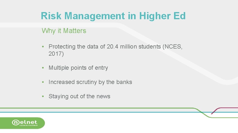 Risk Management in Higher Ed Why it Matters • Protecting the data of 20.