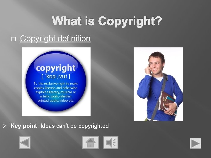 What is Copyright? � Copyright definition Ø Key point: Ideas can’t be copyrighted 