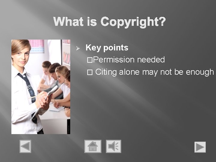 What is Copyright? Ø Key points �Permission needed � Citing alone may not be