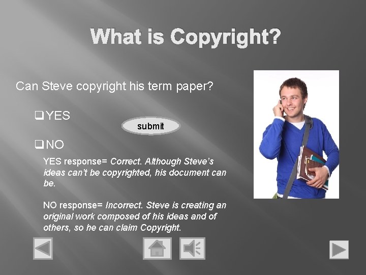 What is Copyright? Can Steve copyright his term paper? q. YES submit q. NO