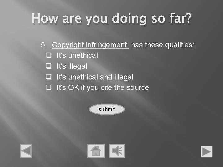 How are you doing so far? 5. Copyright infringement has these qualities: q It’s