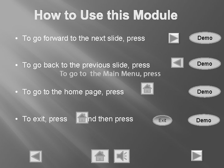 How to Use this Module • To go forward to the next slide, press