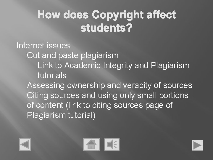How does Copyright affect students? Internet issues Cut and paste plagiarism Link to Academic