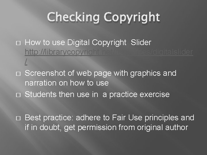 Checking Copyright � � How to use Digital Copyright Slider http: //librarycopyright. net/resources/digitalslider /