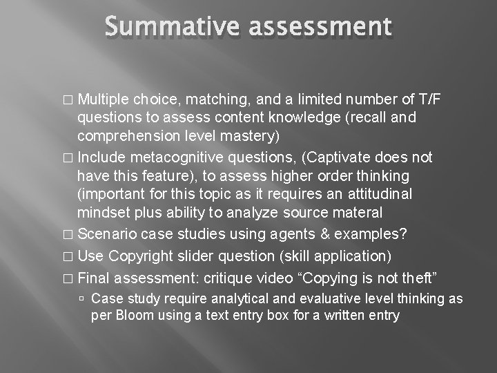 Summative assessment � Multiple choice, matching, and a limited number of T/F questions to