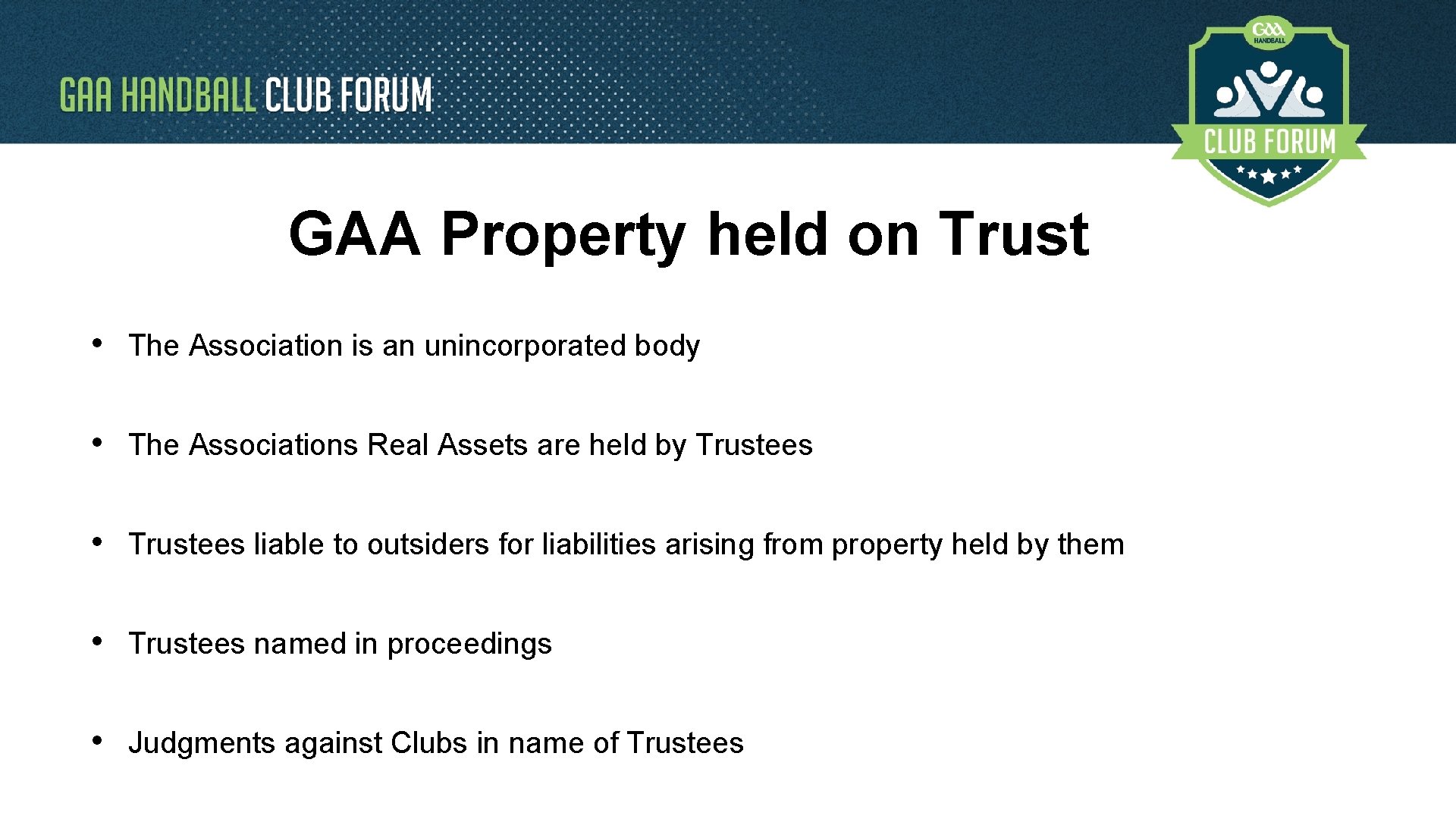 GAA Property held on Trust • The Association is an unincorporated body • The