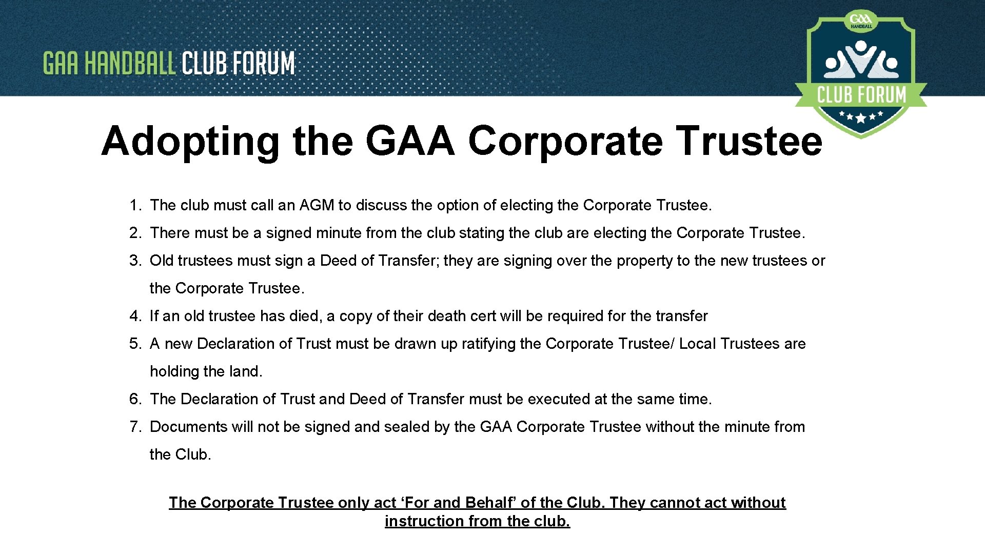 Adopting the GAA Corporate Trustee 1. The club must call an AGM to discuss
