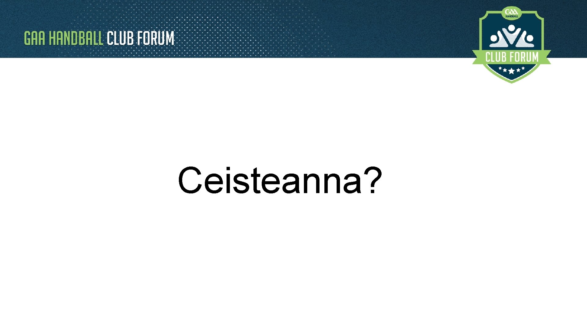 Ceisteanna? 