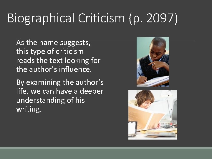 Biographical Criticism (p. 2097) As the name suggests, this type of criticism reads the