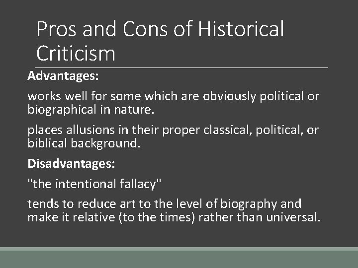 Pros and Cons of Historical Criticism Advantages: works well for some which are obviously