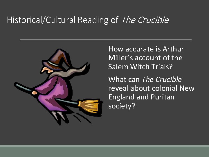 Historical/Cultural Reading of The Crucible How accurate is Arthur Miller’s account of the Salem