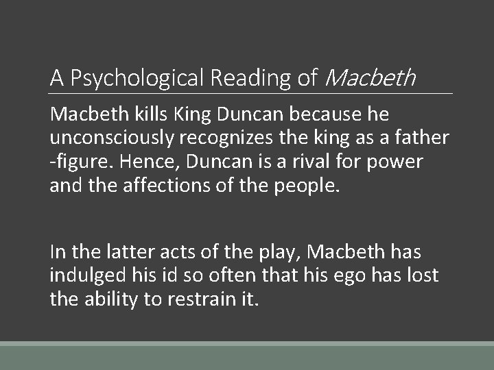 A Psychological Reading of Macbeth kills King Duncan because he unconsciously recognizes the king
