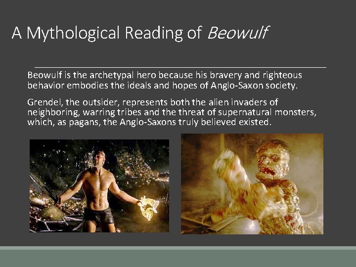 A Mythological Reading of Beowulf is the archetypal hero because his bravery and righteous