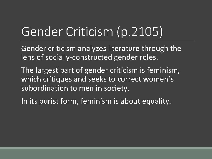 Gender Criticism (p. 2105) Gender criticism analyzes literature through the lens of socially-constructed gender