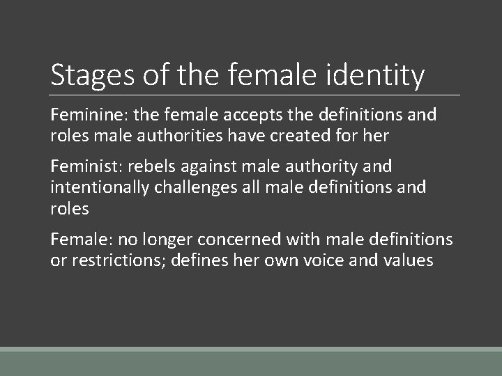 Stages of the female identity Feminine: the female accepts the definitions and roles male