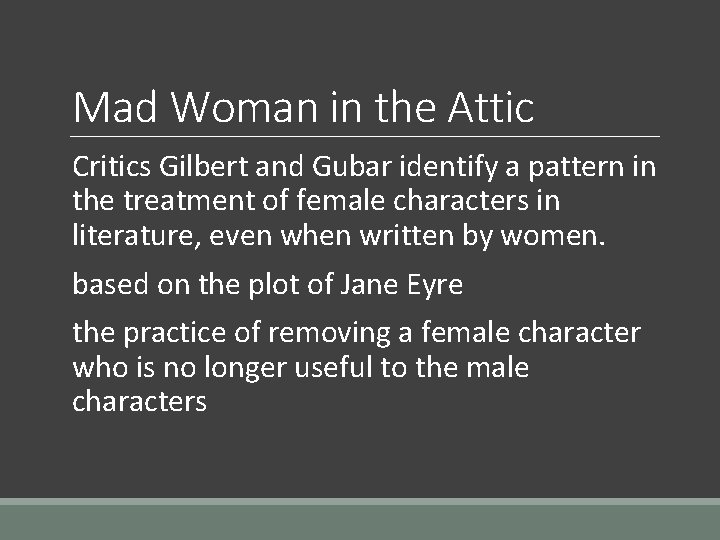 Mad Woman in the Attic Critics Gilbert and Gubar identify a pattern in the