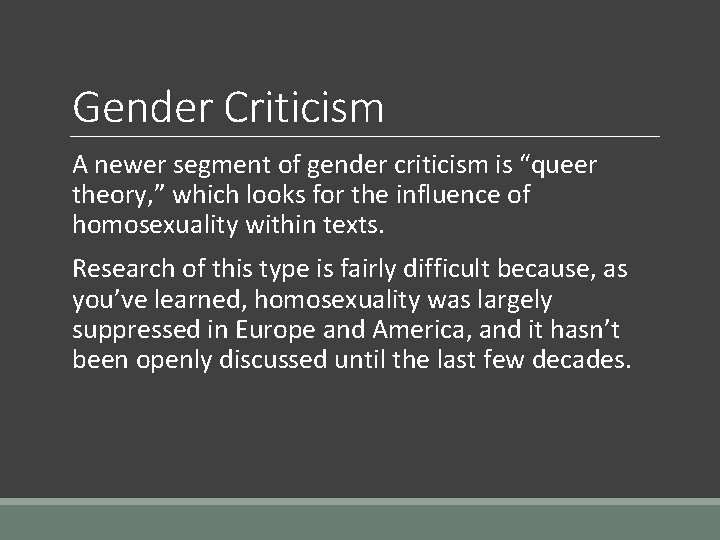 Gender Criticism A newer segment of gender criticism is “queer theory, ” which looks