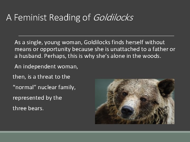 A Feminist Reading of Goldilocks As a single, young woman, Goldilocks finds herself without