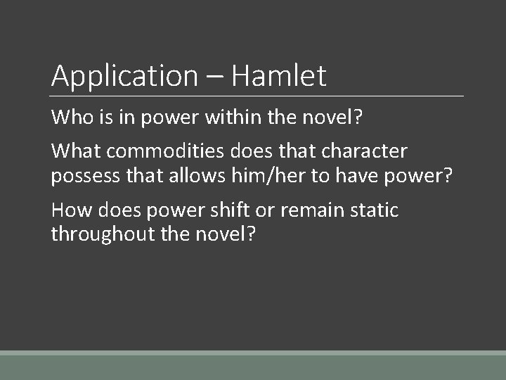 Application – Hamlet Who is in power within the novel? What commodities does that