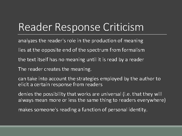 Reader Response Criticism analyzes the reader's role in the production of meaning lies at