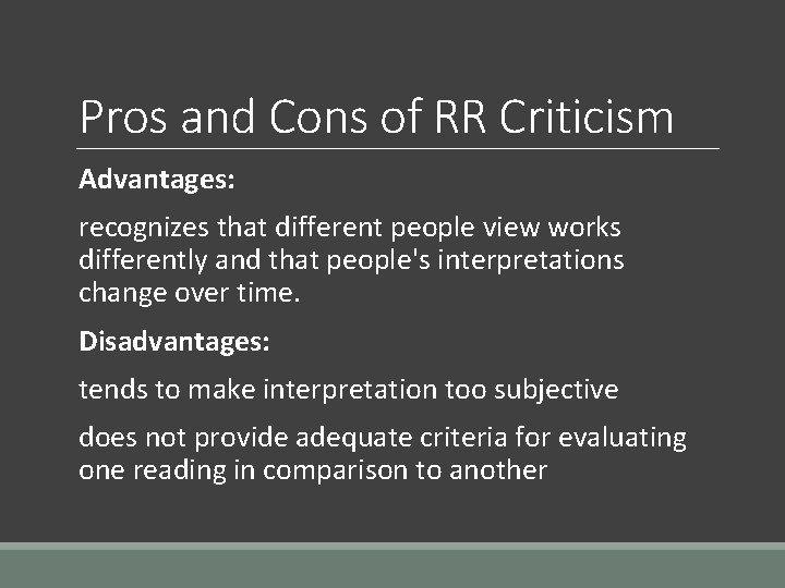 Pros and Cons of RR Criticism Advantages: recognizes that different people view works differently