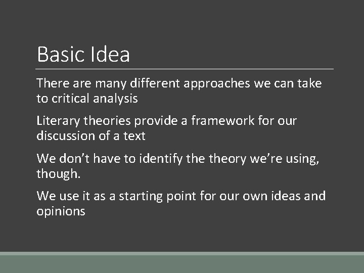 Basic Idea There are many different approaches we can take to critical analysis Literary