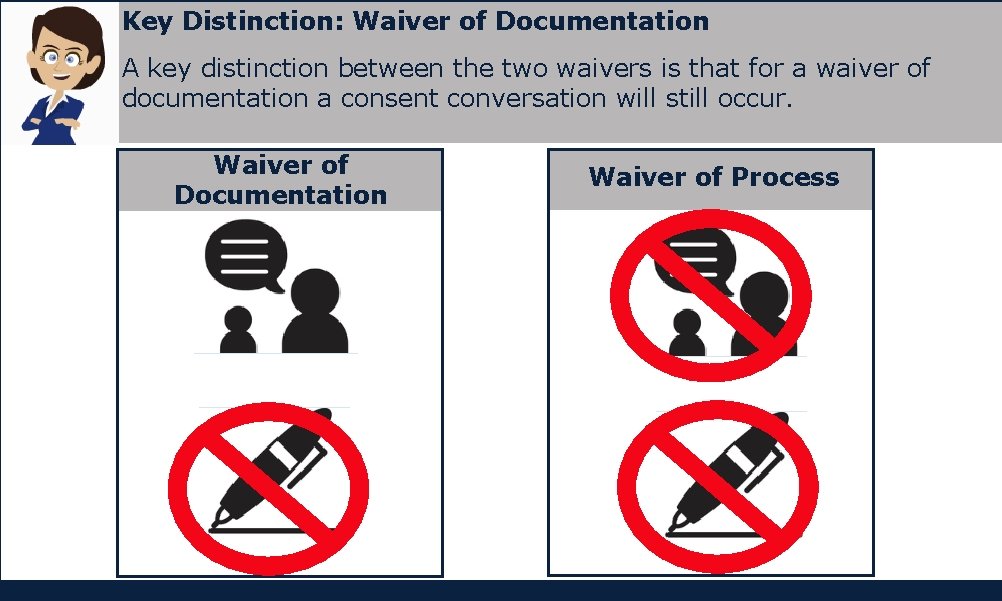 Key Distinction: Waiver of Documentation A key distinction between the two waivers is that