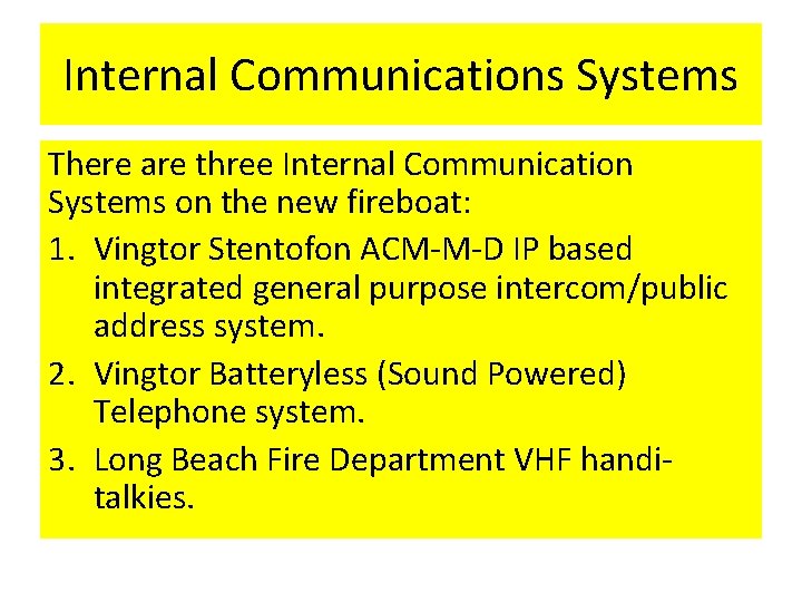 Internal Communications Systems There are three Internal Communication Systems on the new fireboat: 1.