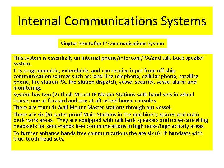 Internal Communications Systems Vingtor Stentofon IP Communications System This system is essentially an internal