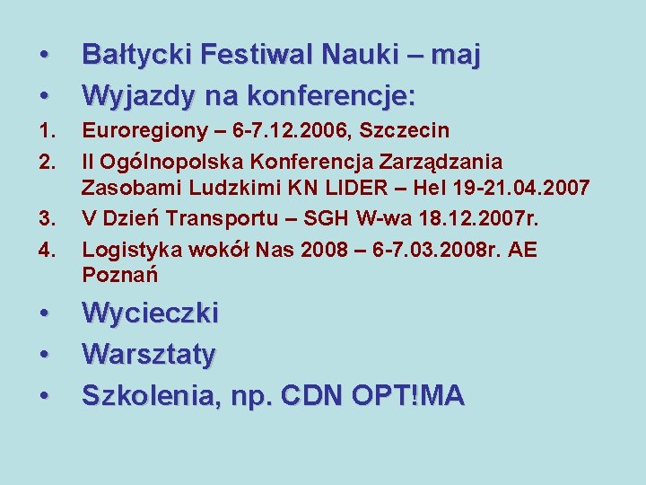  • • Bałtycki Festiwal Nauki – maj Wyjazdy na konferencje: 1. 2. Euroregiony