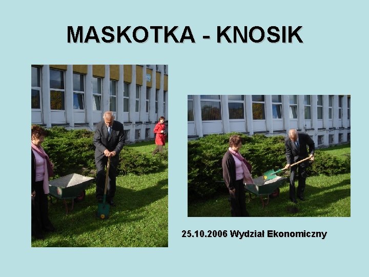 MASKOTKA - KNOSIK 25. 10. 2006 Wydział Ekonomiczny 