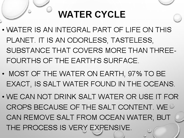 WATER CYCLE • WATER IS AN INTEGRAL PART OF LIFE ON THIS PLANET. IT