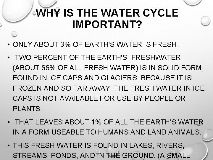 WHY IS THE WATER CYCLE IMPORTANT? • ONLY ABOUT 3% OF EARTH'S WATER IS