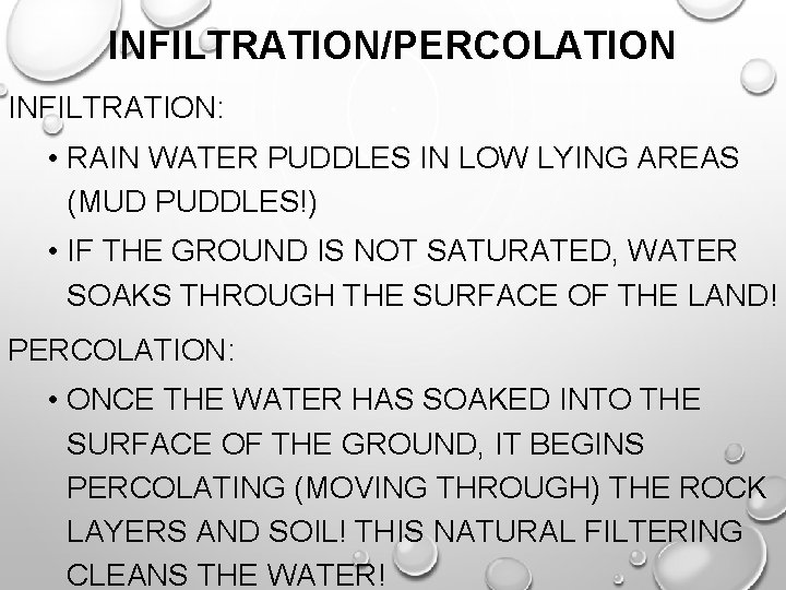 INFILTRATION/PERCOLATION INFILTRATION: • RAIN WATER PUDDLES IN LOW LYING AREAS (MUD PUDDLES!) • IF
