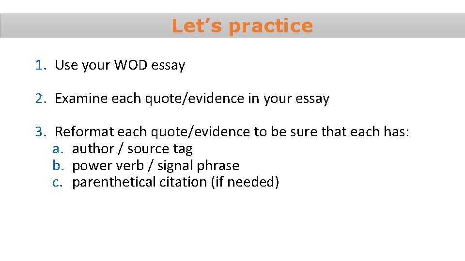 Let’s practice 1. Use your WOD essay 2. Examine each quote/evidence in your essay