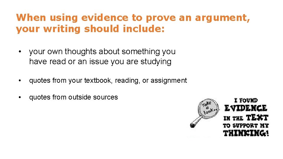 When using evidence to prove an argument, your writing should include: • your own