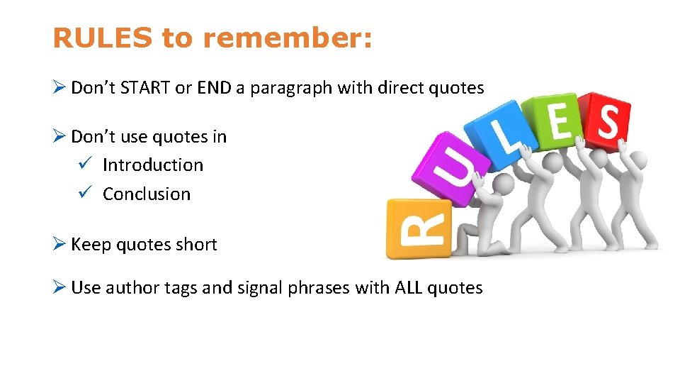 RULES to remember: Ø Don’t START or END a paragraph with direct quotes Ø