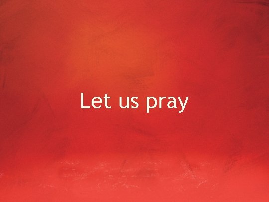 Let us pray 