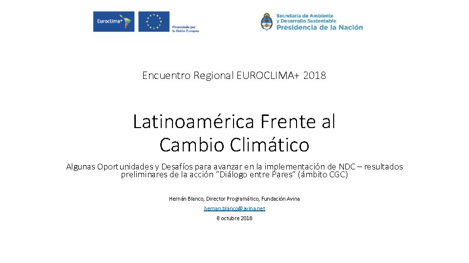 Encuentro Regional EUROCLIMA+ 2018 Latinoamérica Frente al Cambio Climático Algunas Oportunidades y Desafíos para