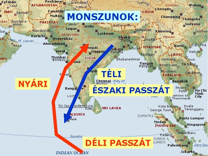 MONSZUNOK: TÉLI NYÁRI ÉSZAKI PASSZÁT DÉLI PASSZÁT MONSZUNOK: TÉLI NYÁRI ÉSZAKI PASSZÁT DÉLI PASSZÁT