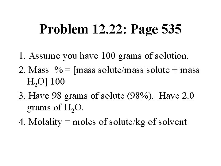 Problem 12. 22: Page 535 1. Assume you have 100 grams of solution. 2.